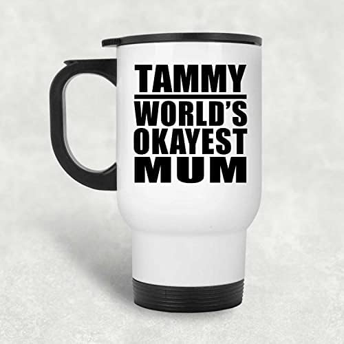 מעצב את אמא הכי בסדר העולמי של Tammy, ספל נסיעות לבן 14oz כוס מבודד מפלדת אל חלד, מתנות ליום הולדת יום הולדת חג המולד